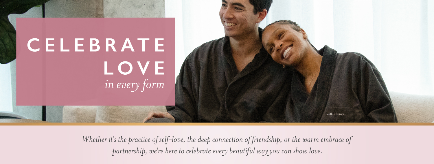 Celebrate Love in Every Form Whether it's the practice of self-love, the deep connection of friendship, or the warm embrace of partnership, we're here to celebrate every beautiful way you can show love.